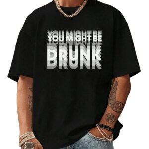 SXV STYLE ‘You Might be Drunk’ Printed Cool Aesthetic Oversized Baggy T-Shirt