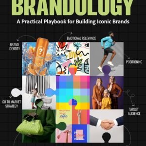 Brandology: 13 Branding Concepts Explained Practically | A Step-by-Step Playbook for Building Iconic Brands by Learning Identity, Positioning, Design & Go-To-Market Strategy | Reena Jagtap